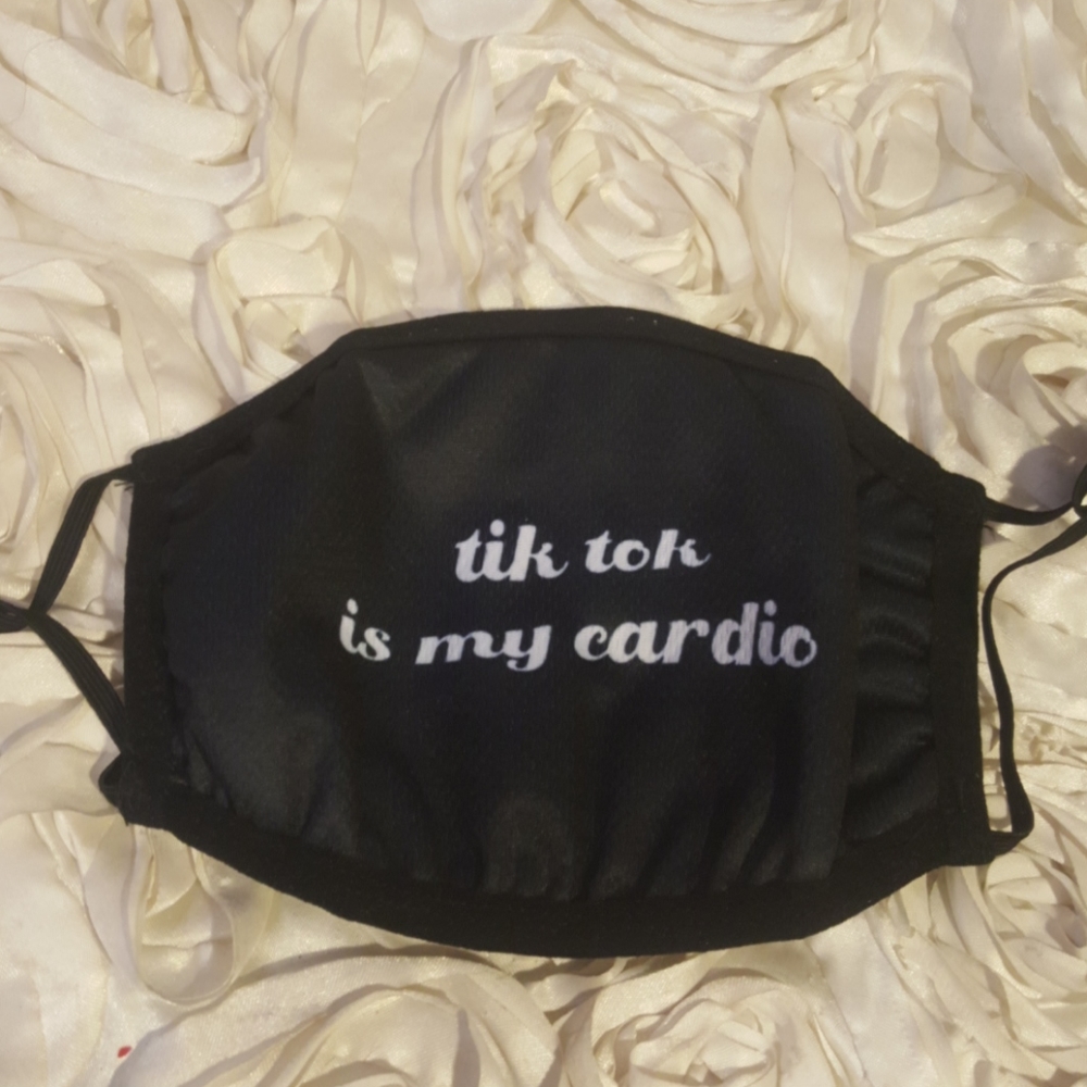 Face Mask -  "Tik Tok is my Cardio" Unisex.Mask.